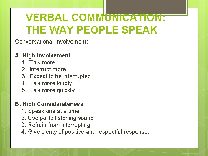 VERBAL COMMUNICATION: THE WAY PEOPLE SPEAK Conversational Involvement: A. High Involvement 1. Talk more