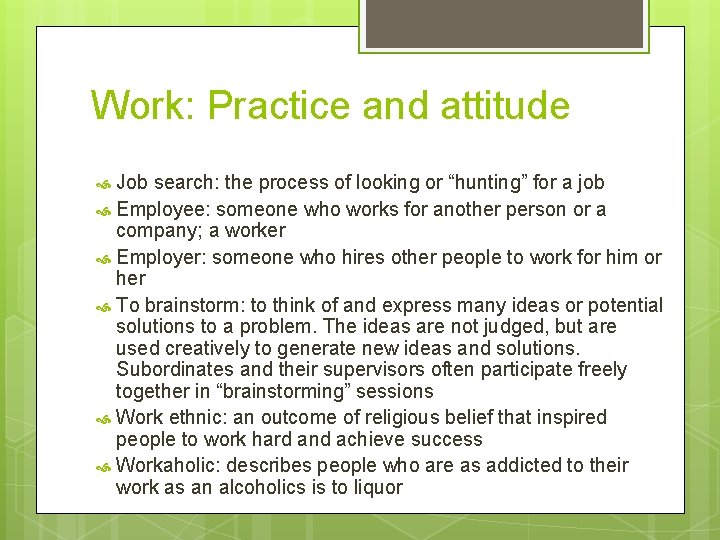 Work: Practice and attitude Job search: the process of looking or “hunting” for a