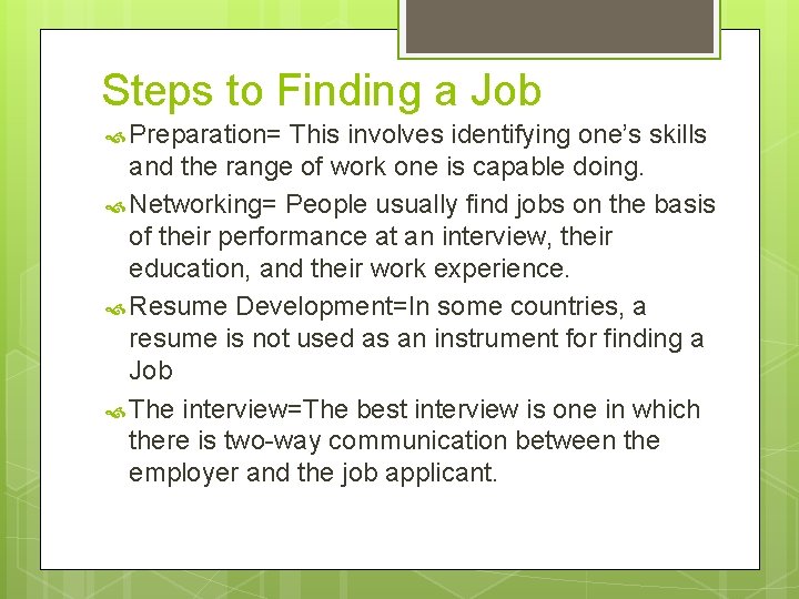 Steps to Finding a Job Preparation= This involves identifying one’s skills and the range