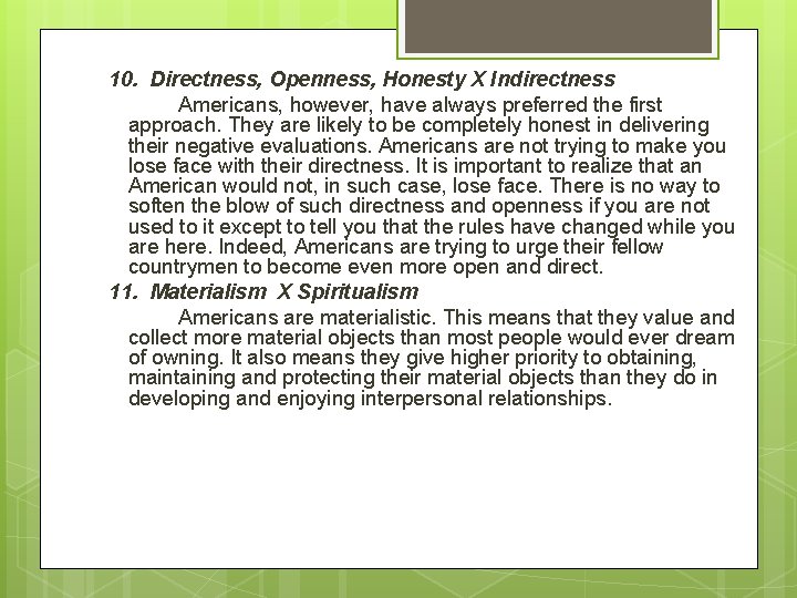 10. Directness, Openness, Honesty X Indirectness Americans, however, have always preferred the first approach.
