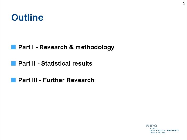 2 Outline Part I - Research & methodology Part II - Statistical results Part