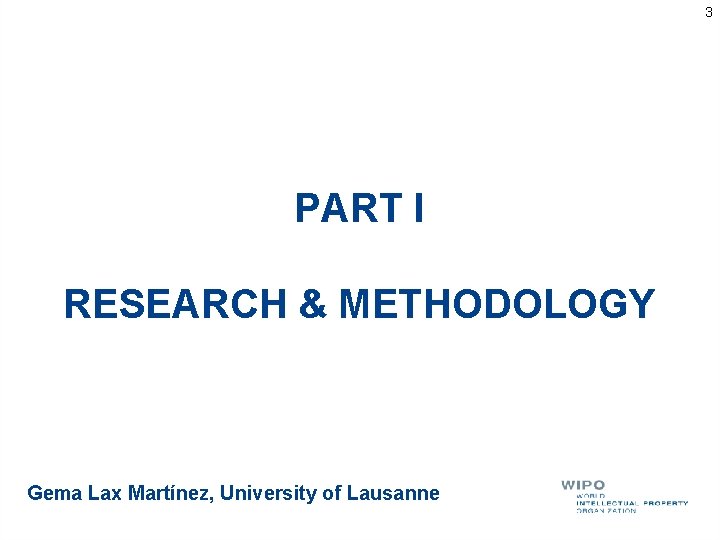 3 PART I RESEARCH & METHODOLOGY Gema Lax Martínez, University of Lausanne 