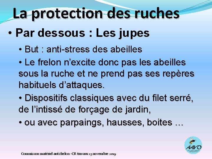 La protection des ruches • Par dessous : Les jupes • But : anti-stress