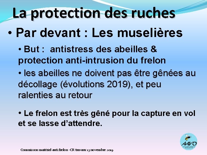 La protection des ruches • Par devant : Les muselières • But : antistress