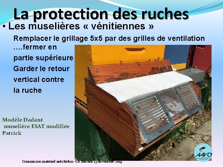 La protection des ruches • Les muselières « vénitiennes » Remplacer le grillage 5