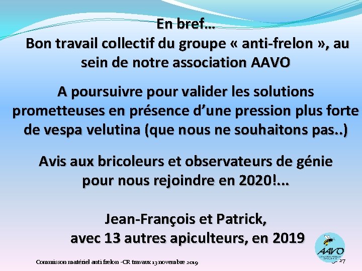 En bref… Bon travail collectif du groupe « anti-frelon » , au sein de