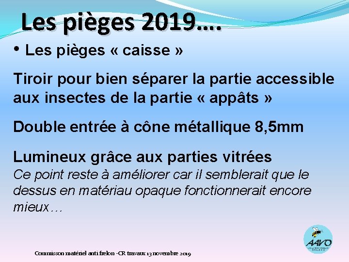 Les pièges 2019…. • Les pièges « caisse » Tiroir pour bien séparer la