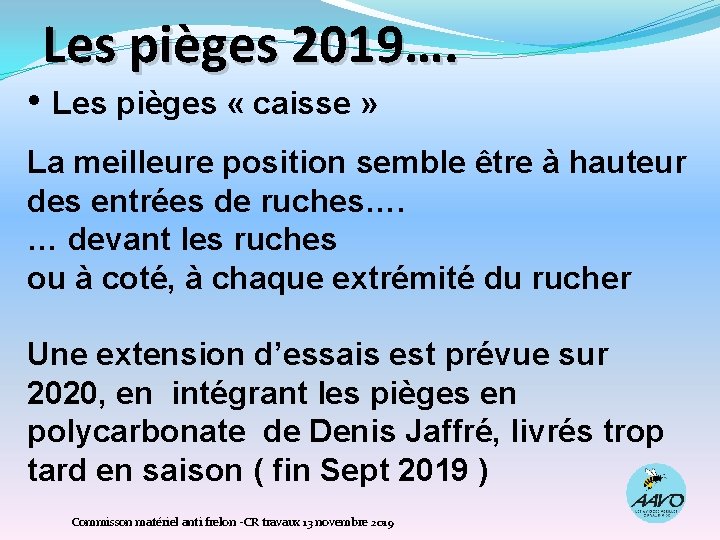 Les pièges 2019…. • Les pièges « caisse » La meilleure position semble être
