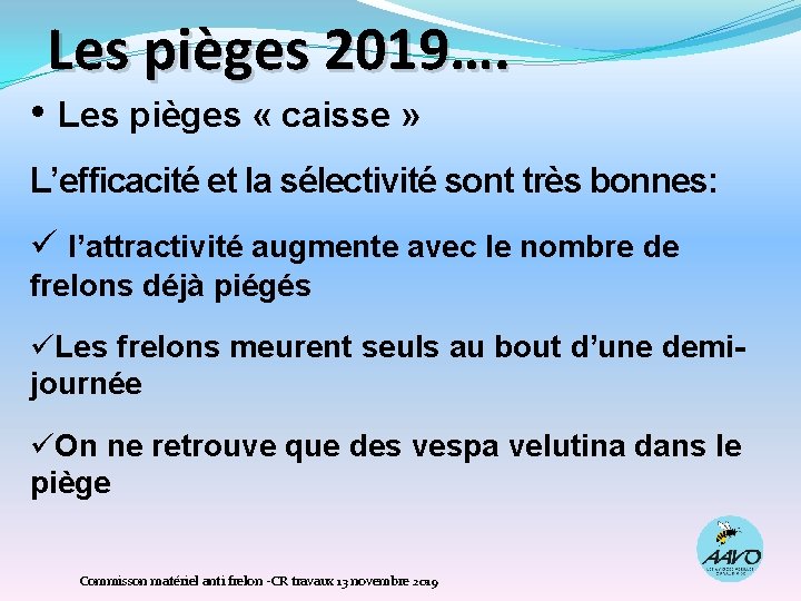 Les pièges 2019…. • Les pièges « caisse » L’efficacité et la sélectivité sont