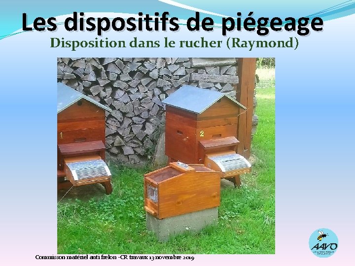 Les dispositifs de piégeage Disposition dans le rucher (Raymond) Commisson matériel anti frelon -CR