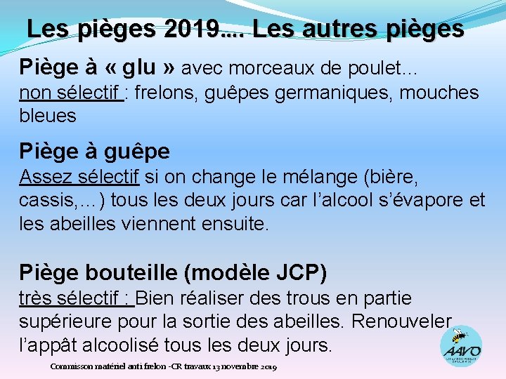 Les pièges 2019…. Les autres pièges Piège à « glu » avec morceaux de
