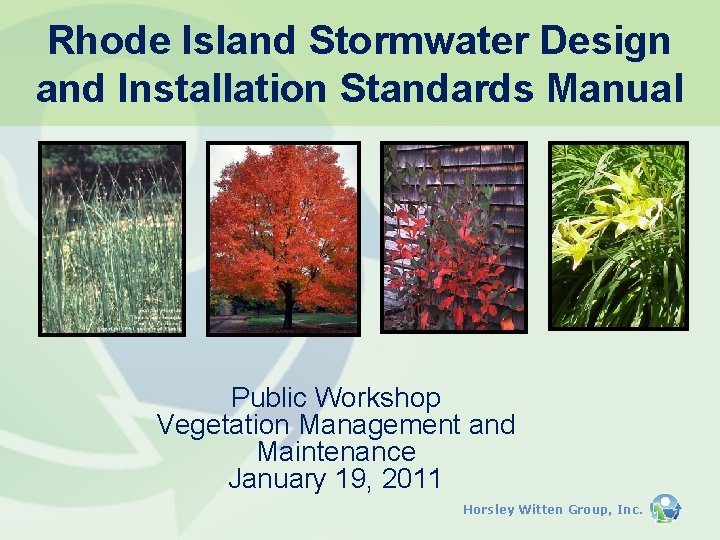 Rhode Island Stormwater Design and Installation Standards Manual Public Workshop Vegetation Management and Maintenance Rhode Island Stormwater Design and Installation Standards Manual Public Workshop Vegetation Management and Maintenance