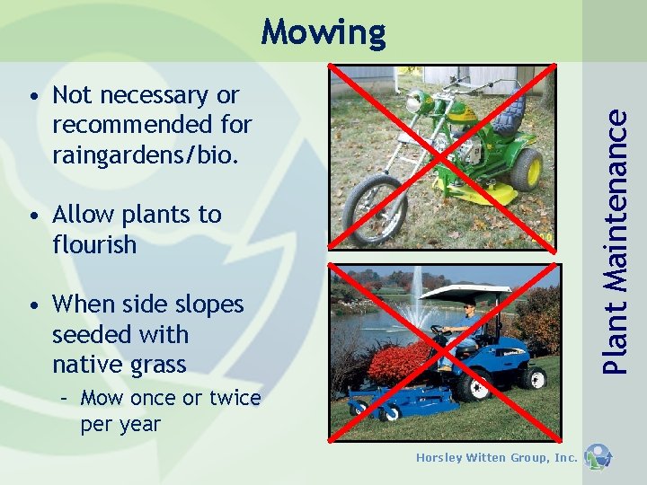 Mowing Plant Maintenance • Not necessary or recommended for raingardens/bio. • Allow plants to Mowing Plant Maintenance • Not necessary or recommended for raingardens/bio. • Allow plants to