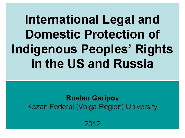International Legal and Domestic Protection of Indigenous Peoples’ Rights in the US and Russia