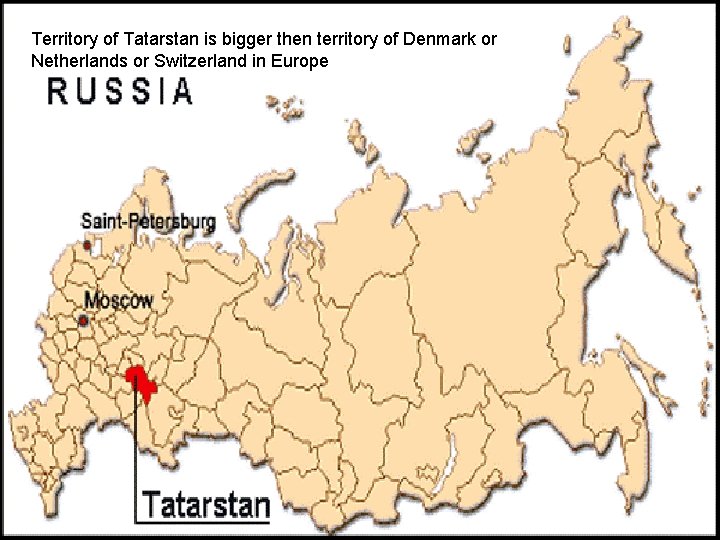 Territory of Tatarstan is bigger then territory of Denmark or Netherlands or Switzerland in