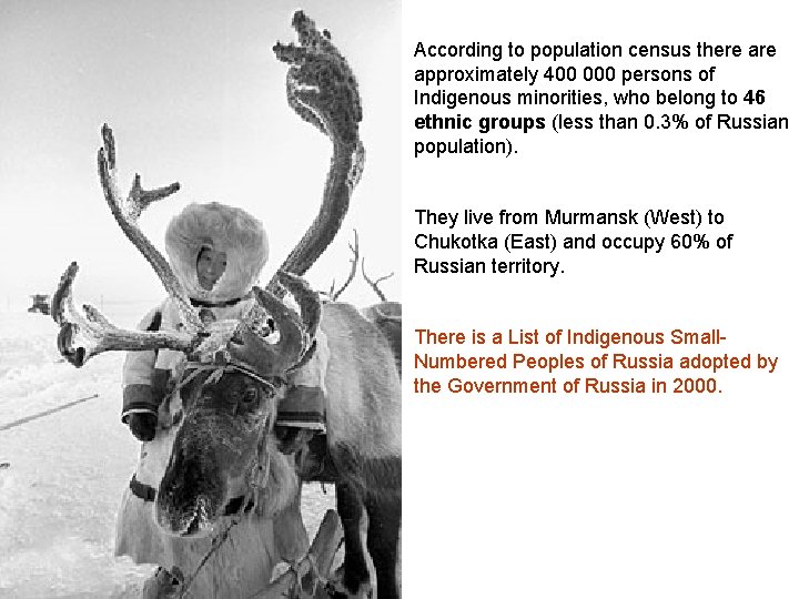 According to population census there approximately 400 000 persons of Indigenous minorities, who belong