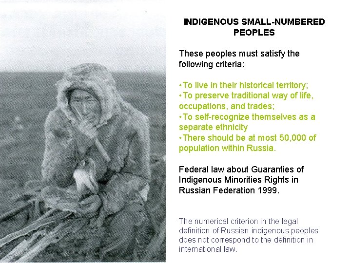 INDIGENOUS SMALL-NUMBERED PEOPLES These peoples must satisfy the following criteria: • To live in