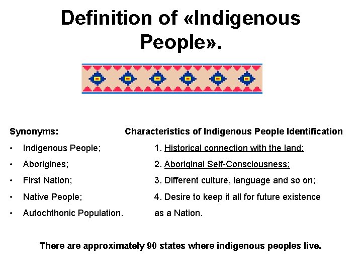 Definition of «Indigenous People» . Synonyms: Characteristics of Indigenous People Identification • Indigenous People;