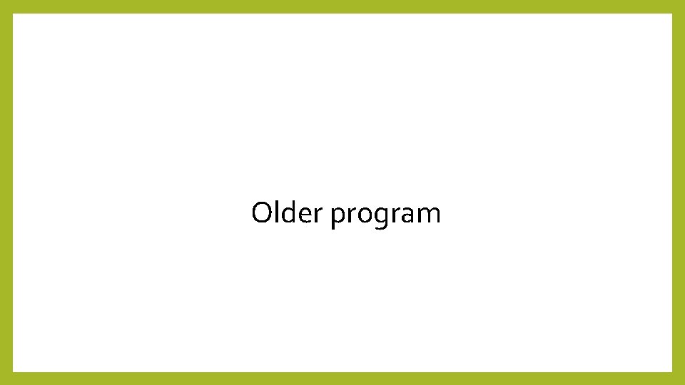 Older program 