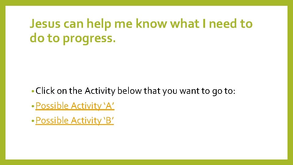 Jesus can help me know what I need to do to progress. • Click