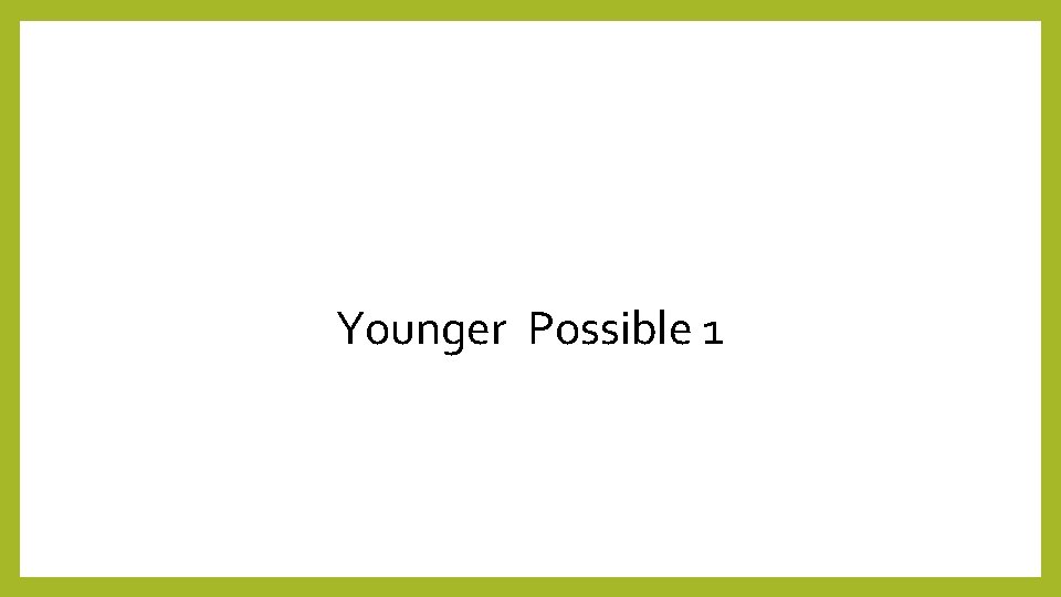 Younger Possible 1 