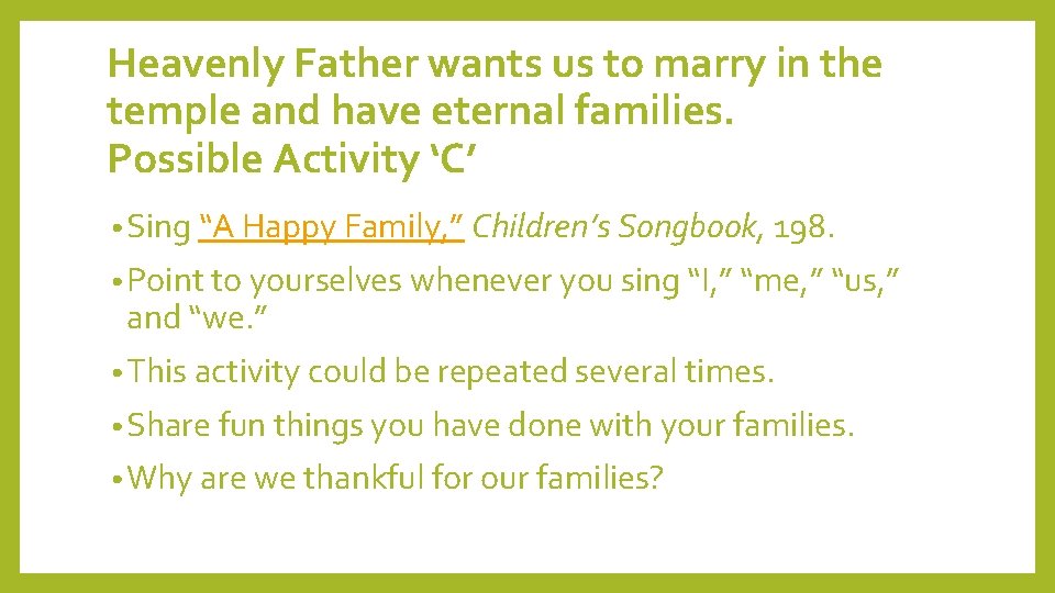 Heavenly Father wants us to marry in the temple and have eternal families. Possible