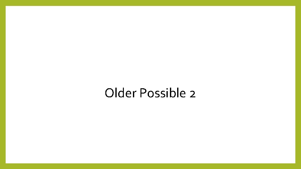 Older Possible 2 