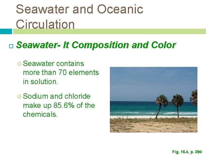 Seawater and Oceanic Circulation Seawater- It Composition and Color Seawater contains more than 70 Seawater and Oceanic Circulation Seawater- It Composition and Color Seawater contains more than 70
