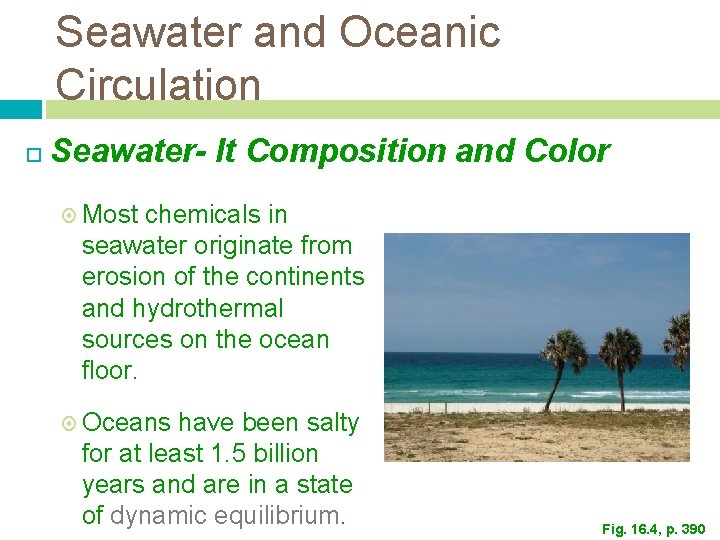 Seawater and Oceanic Circulation Seawater- It Composition and Color Most chemicals in seawater originate Seawater and Oceanic Circulation Seawater- It Composition and Color Most chemicals in seawater originate