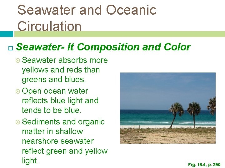 Seawater and Oceanic Circulation Seawater- It Composition and Color Seawater absorbs more yellows and Seawater and Oceanic Circulation Seawater- It Composition and Color Seawater absorbs more yellows and