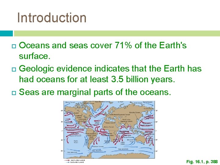 Introduction Oceans and seas cover 71% of the Earth's surface. Geologic evidence indicates that Introduction Oceans and seas cover 71% of the Earth's surface. Geologic evidence indicates that