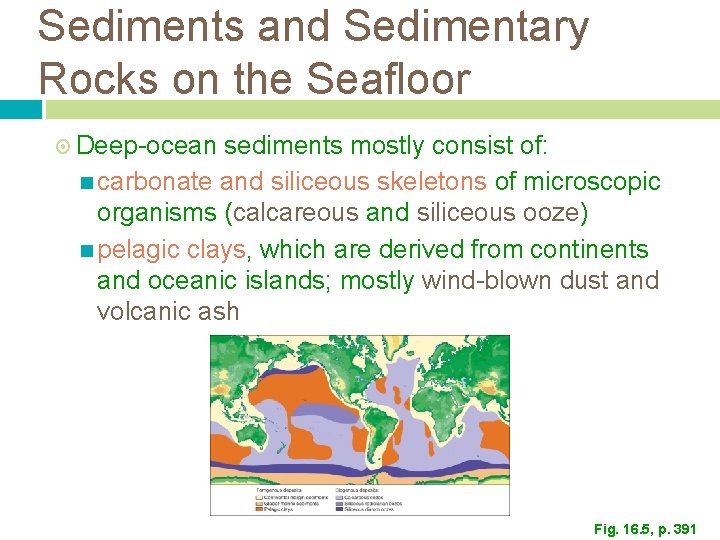 Sediments and Sedimentary Rocks on the Seafloor Deep-ocean sediments mostly consist of: carbonate and Sediments and Sedimentary Rocks on the Seafloor Deep-ocean sediments mostly consist of: carbonate and