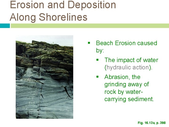 Erosion and Deposition Along Shorelines § Beach Erosion caused by: § The impact of Erosion and Deposition Along Shorelines § Beach Erosion caused by: § The impact of