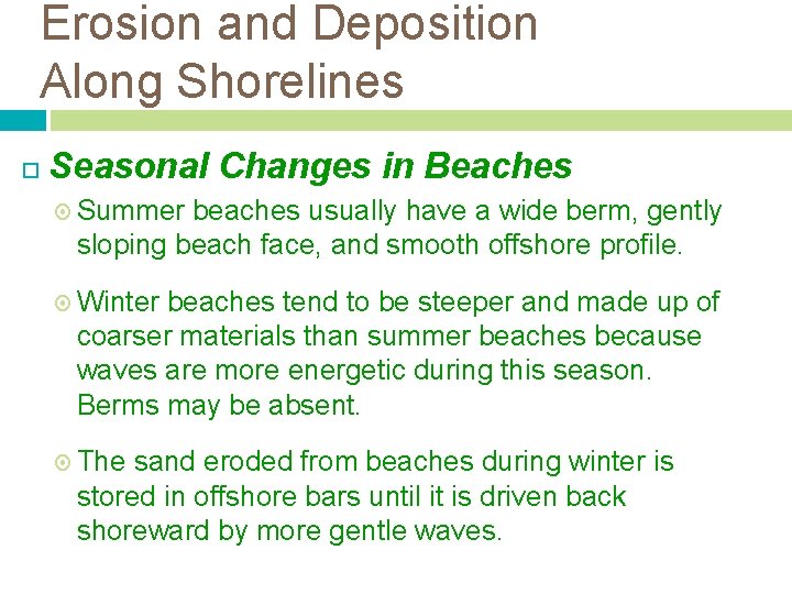 Erosion and Deposition Along Shorelines Seasonal Changes in Beaches Summer beaches usually have a Erosion and Deposition Along Shorelines Seasonal Changes in Beaches Summer beaches usually have a