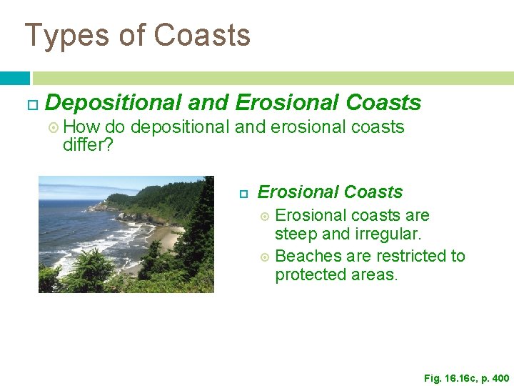 Types of Coasts Depositional and Erosional Coasts How do depositional and erosional coasts differ? Types of Coasts Depositional and Erosional Coasts How do depositional and erosional coasts differ?