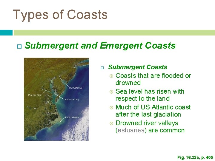Types of Coasts Submergent and Emergent Coasts Submergent Coasts that are flooded or drowned Types of Coasts Submergent and Emergent Coasts Submergent Coasts that are flooded or drowned