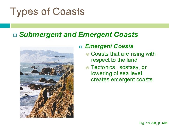Types of Coasts Submergent and Emergent Coasts that are rising with respect to the Types of Coasts Submergent and Emergent Coasts that are rising with respect to the