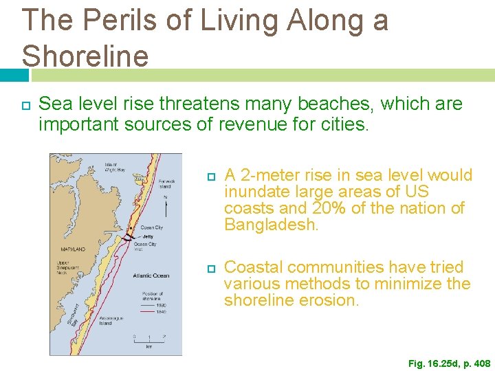 The Perils of Living Along a Shoreline Sea level rise threatens many beaches, which The Perils of Living Along a Shoreline Sea level rise threatens many beaches, which