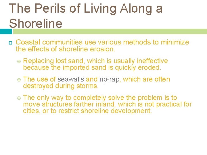 The Perils of Living Along a Shoreline Coastal communities use various methods to minimize The Perils of Living Along a Shoreline Coastal communities use various methods to minimize