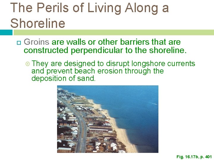 The Perils of Living Along a Shoreline Groins are walls or other barriers that The Perils of Living Along a Shoreline Groins are walls or other barriers that