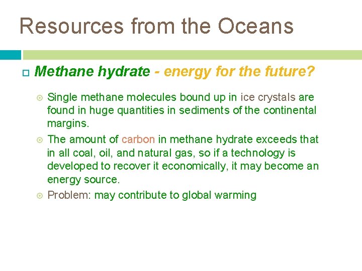 Resources from the Oceans Methane hydrate - energy for the future? Single methane molecules Resources from the Oceans Methane hydrate - energy for the future? Single methane molecules