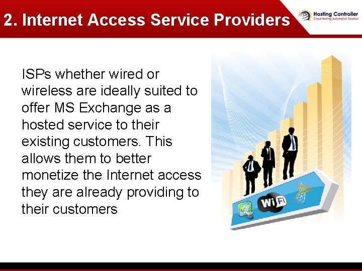2. Internet Access Service Providers ISPs whether wired or wireless are ideally suited to 2. Internet Access Service Providers ISPs whether wired or wireless are ideally suited to