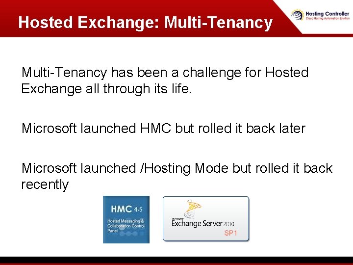 Hosted Exchange: Multi-Tenancy has been a challenge for Hosted Exchange all through its life. Hosted Exchange: Multi-Tenancy has been a challenge for Hosted Exchange all through its life.