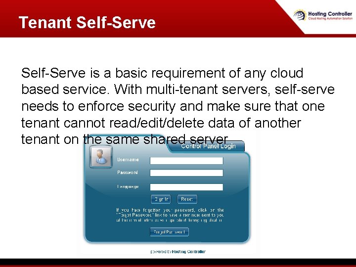 Tenant Self-Serve is a basic requirement of any cloud based service. With multi-tenant servers, Tenant Self-Serve is a basic requirement of any cloud based service. With multi-tenant servers,