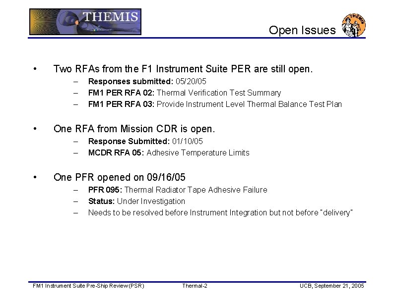 Open Issues • Two RFAs from the F 1 Instrument Suite PER are still