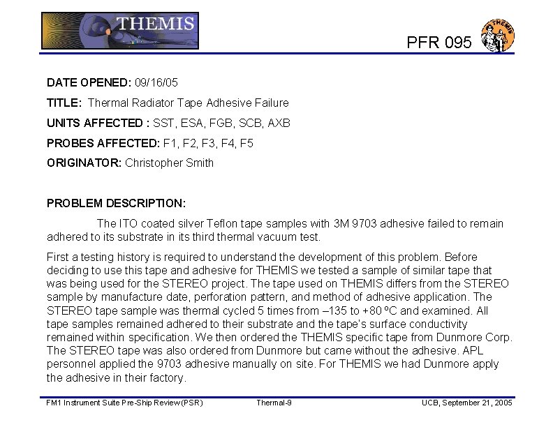 PFR 095 DATE OPENED: 09/16/05 TITLE: Thermal Radiator Tape Adhesive Failure UNITS AFFECTED :