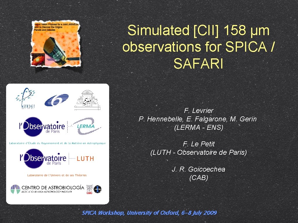 Simulated [CII] 158 µm observations for SPICA / SAFARI F. Levrier P. Hennebelle, E.