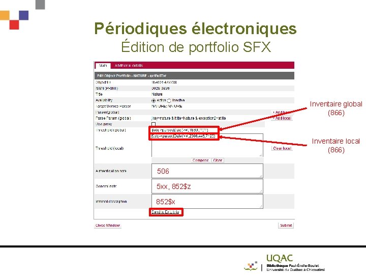 Périodiques électroniques Édition de portfolio SFX Inventaire global (866) Inventaire local (866) 506 5