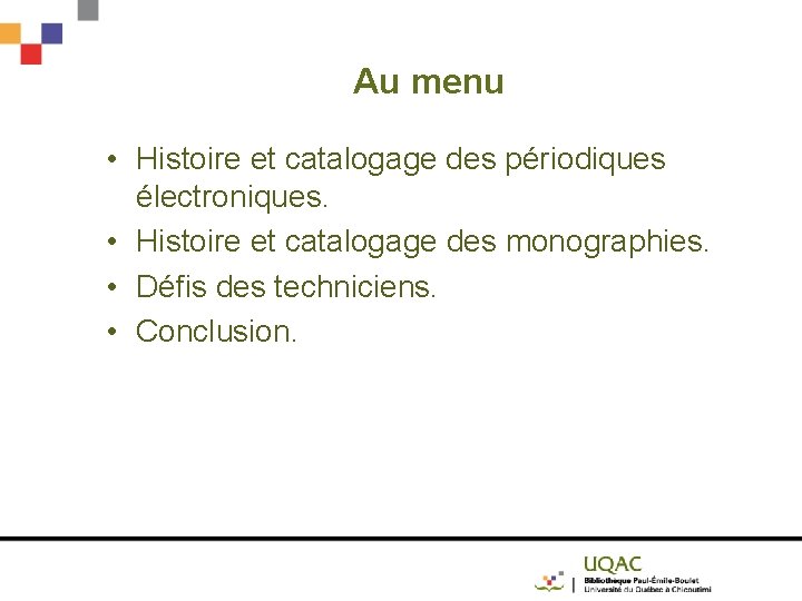 Au menu • Histoire et catalogage des périodiques électroniques. • Histoire et catalogage des