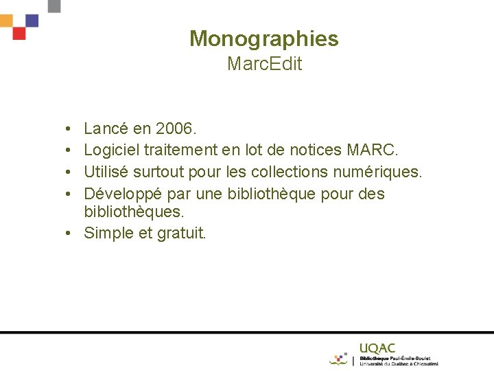 Monographies Marc. Edit • • Lancé en 2006. Logiciel traitement en lot de notices